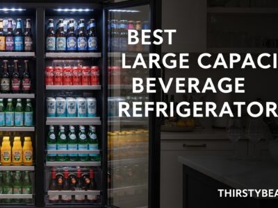 Best Large Capacity Beverage Refrigerators