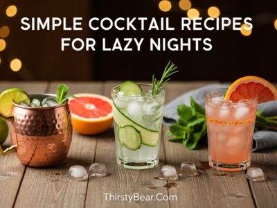 SIMPLE COCKTAIL RECIPES FOR LAZY NIGHTS