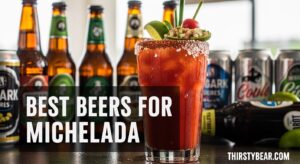 Best Beers for Michelada