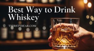 Best Way to Drink Whiskey
