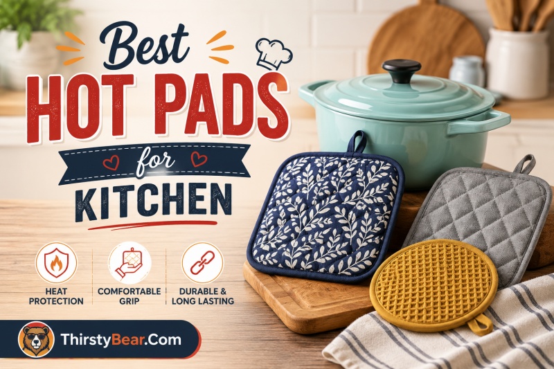 Best Hot Pads for Kitchen
