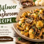 Cauliflower Mushroom Recipe