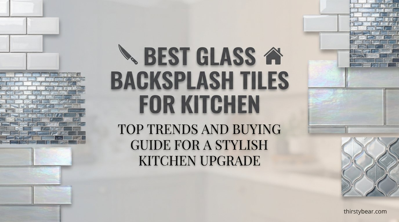 Best Glass Backsplash Tiles for Kitchen