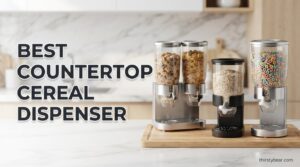 Best Countertop Cereal Dispenser