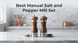 Best Manual Salt and Pepper Mill Set