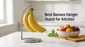 Best Banana Hanger Stand for Kitchen
