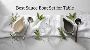 Best Sauce Boat Set for Table