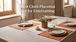 Best Cloth Placemat Set for Entertaining