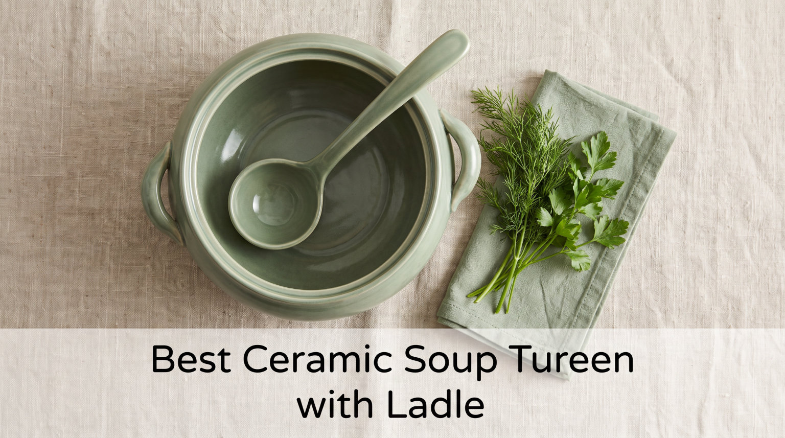Best Ceramic Soup Tureen with Ladle