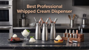 Best Professional Whipped Cream Dispenser