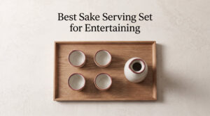 Best Sake Serving Set for Entertaining