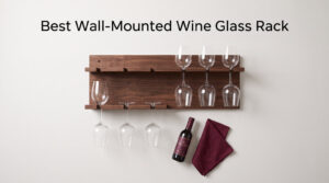 Best Wall-Mounted Wine Glass Rack