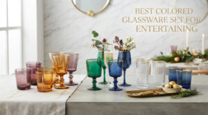 Best Colored Glassware Set for Entertaining