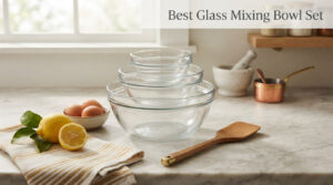 Best Glass Mixing Bowl Set