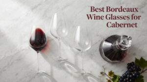 Best Bordeaux Wine Glasses for Cabernet