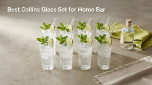 Best Collins Glass Set for Home Bar