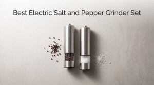 Best Electric Salt and Pepper Grinder Set