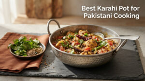 Best Karahi Pot for Pakistani Cooking