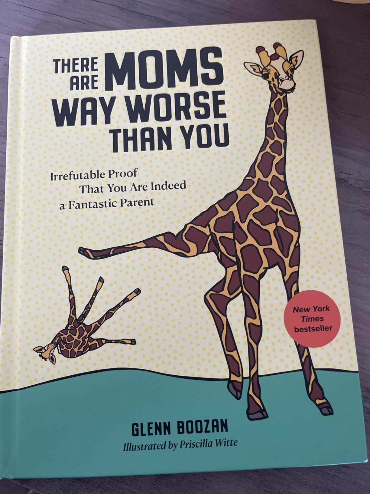 There Are Moms Way Worse Than You: Irrefutable Proof That You Are Indeed a Fantastic Parent customer photo 2