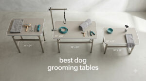 best dog grooming tables