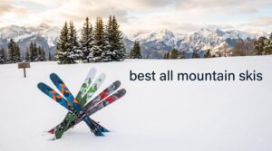 best all mountain skis