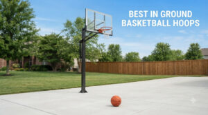 best in ground basketball hoops