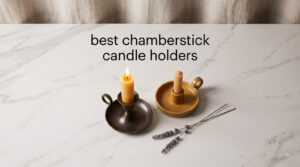 best chamberstick candle holders