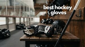 best hockey gloves