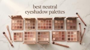 best neutral eyeshadow palettes