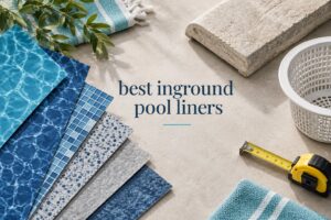 best inground pool liners