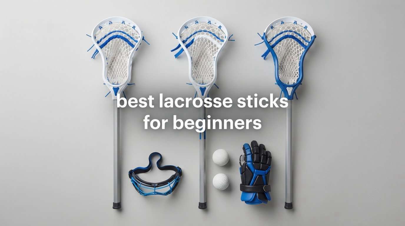 best lacrosse sticks for beginners