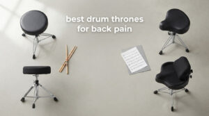 best drum thrones for back pain