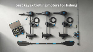 best kayak trolling motors for fishing