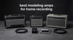 best modeling amps for home recording